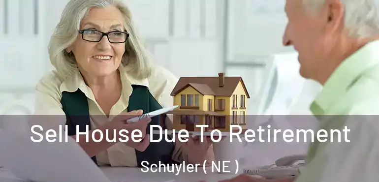  Sell House Due To Retirement Schuyler ( NE )