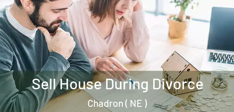  Sell House During Divorce Chadron ( NE )