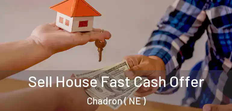  Sell House Fast Cash Offer Chadron ( NE )