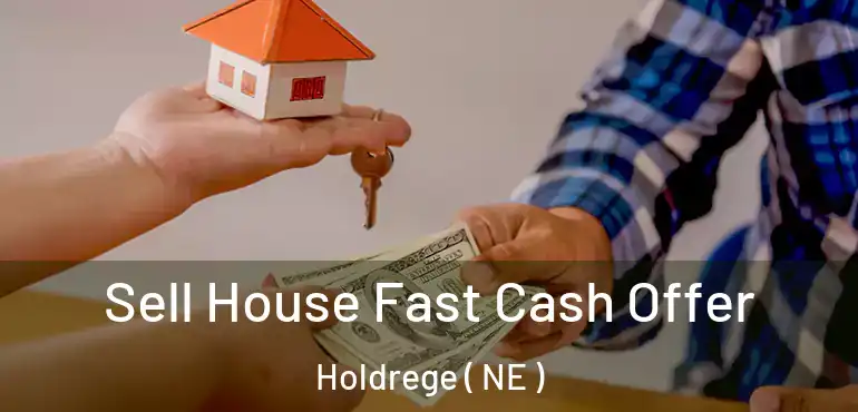  Sell House Fast Cash Offer Holdrege ( NE )