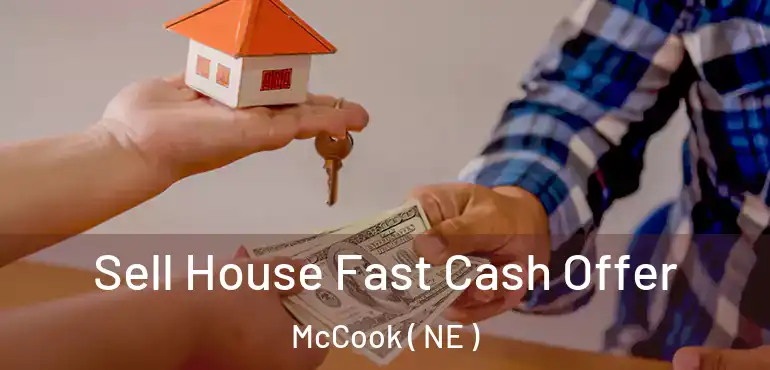  Sell House Fast Cash Offer McCook ( NE )