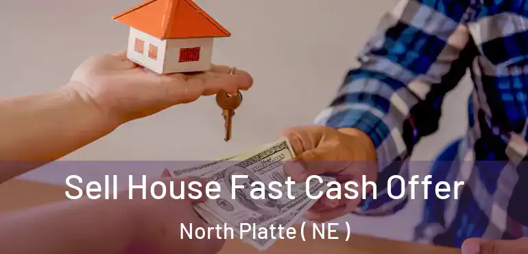  Sell House Fast Cash Offer North Platte ( NE )