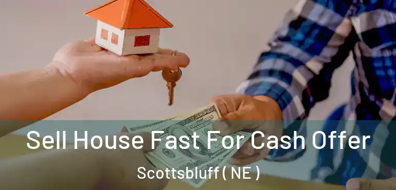  Sell House Fast For Cash Offer Scottsbluff ( NE )