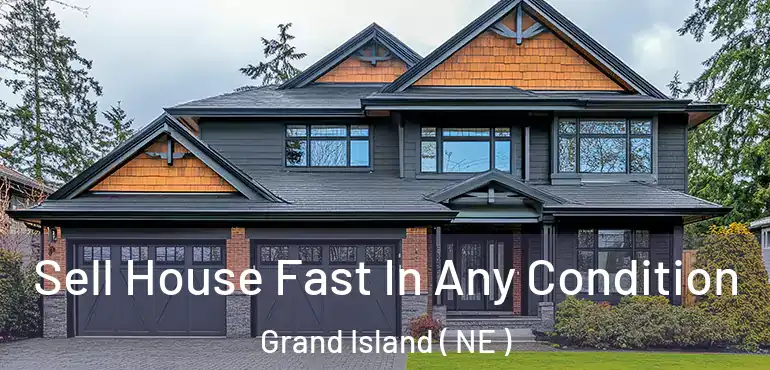  Sell House Fast In Any Condition Grand Island ( NE )