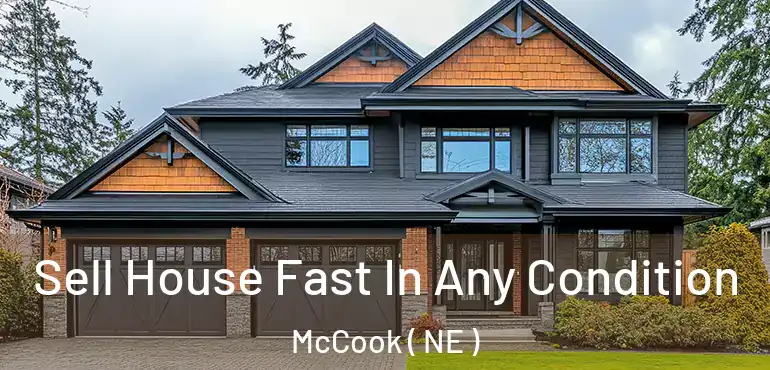  Sell House Fast In Any Condition McCook ( NE )