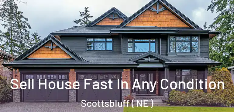  Sell House Fast In Any Condition Scottsbluff ( NE )