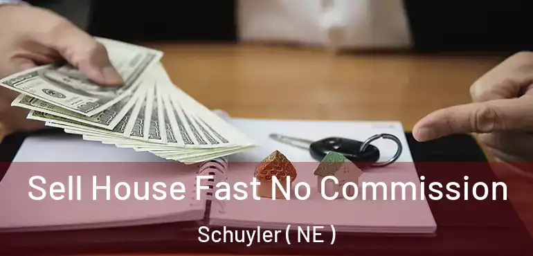  Sell House Fast No Commission Schuyler ( NE )