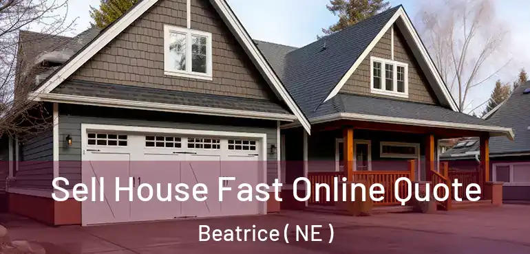  Sell House Fast Online Quote Beatrice ( NE )