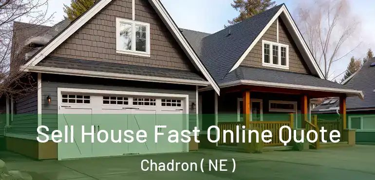  Sell House Fast Online Quote Chadron ( NE )