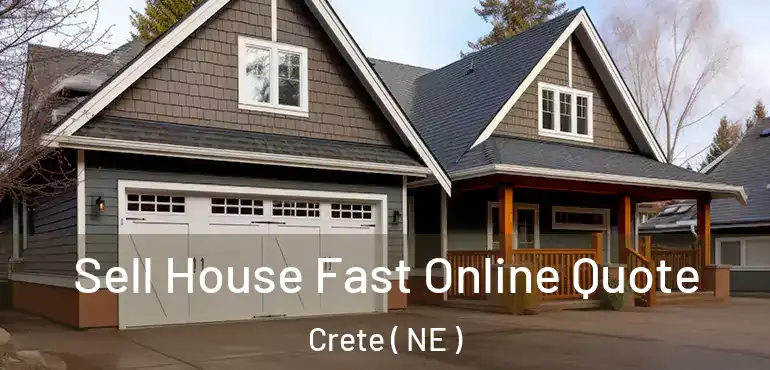  Sell House Fast Online Quote Crete ( NE )