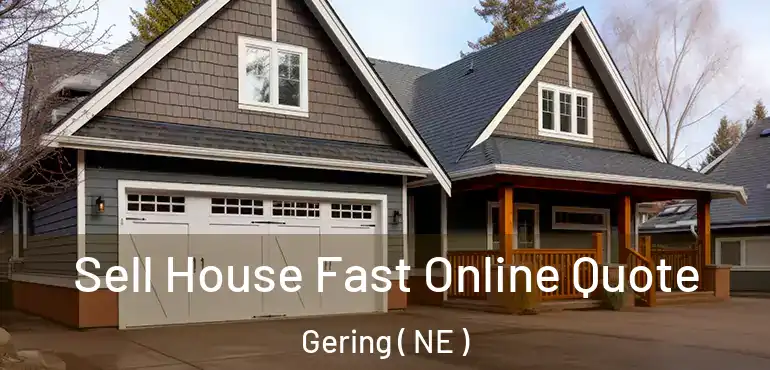  Sell House Fast Online Quote Gering ( NE )