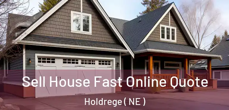  Sell House Fast Online Quote Holdrege ( NE )