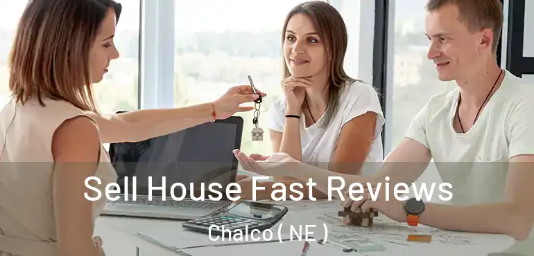  Sell House Fast Reviews Chalco ( NE )