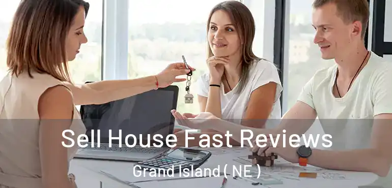  Sell House Fast Reviews Grand Island ( NE )