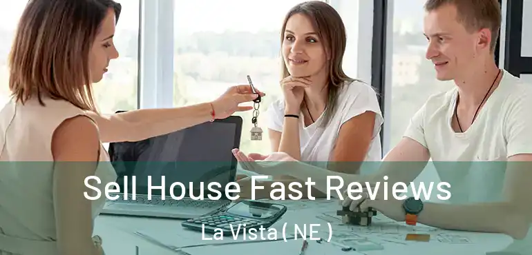  Sell House Fast Reviews La Vista ( NE )