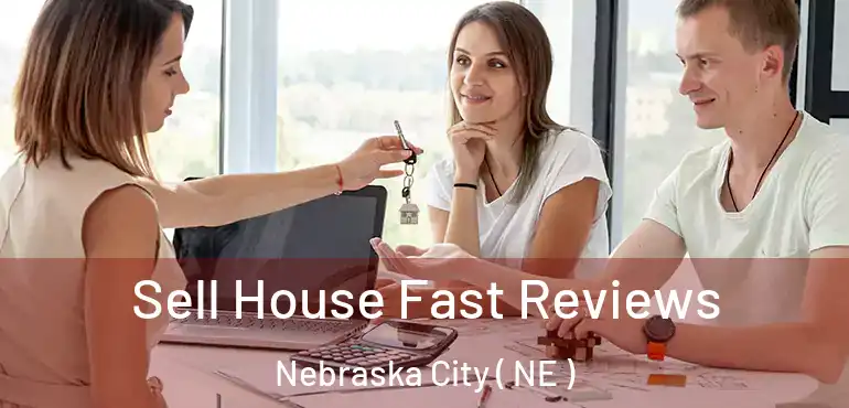  Sell House Fast Reviews Nebraska City ( NE )