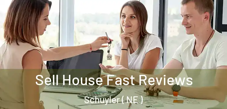  Sell House Fast Reviews Schuyler ( NE )