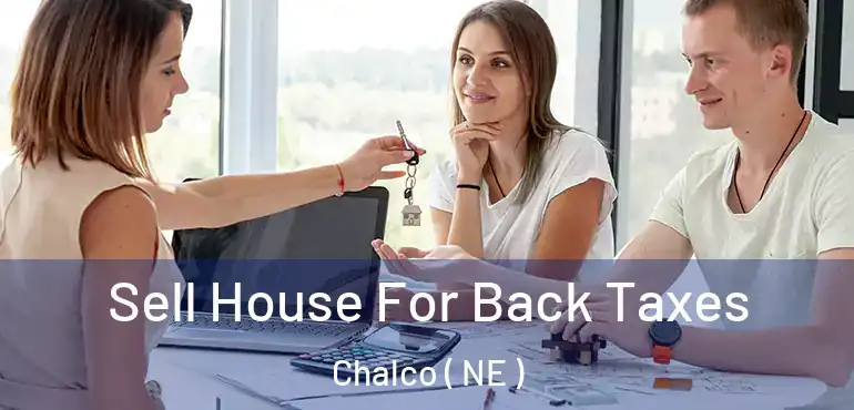  Sell House For Back Taxes Chalco ( NE )