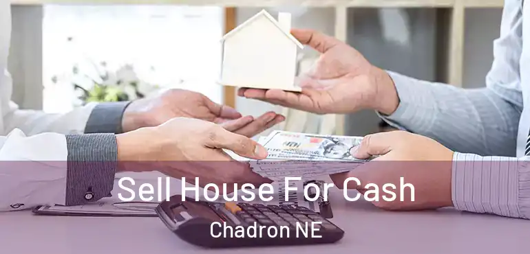  Sell House For Cash Chadron NE