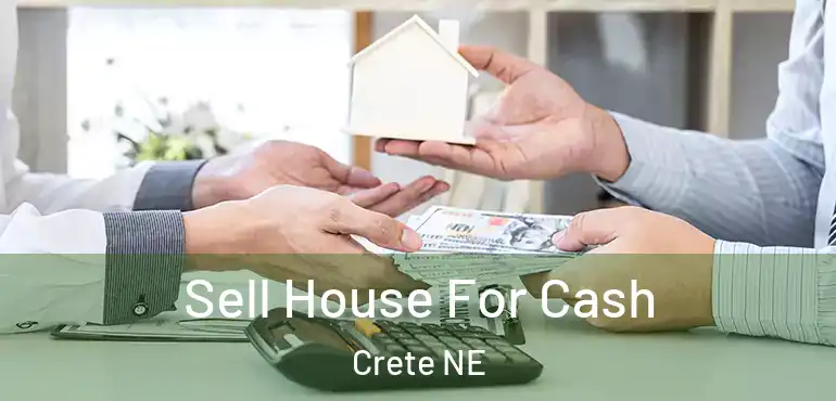  Sell House For Cash Crete NE