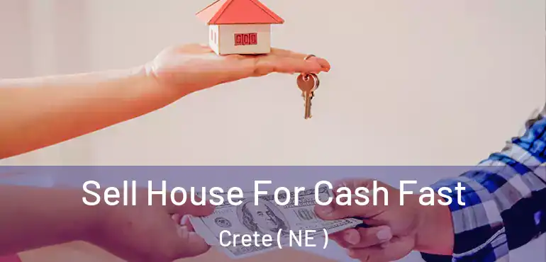  Sell House For Cash Fast Crete ( NE )