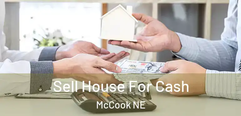  Sell House For Cash McCook NE