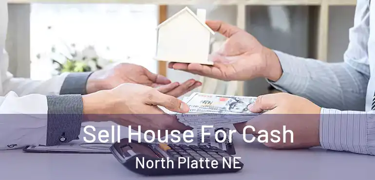  Sell House For Cash North Platte NE