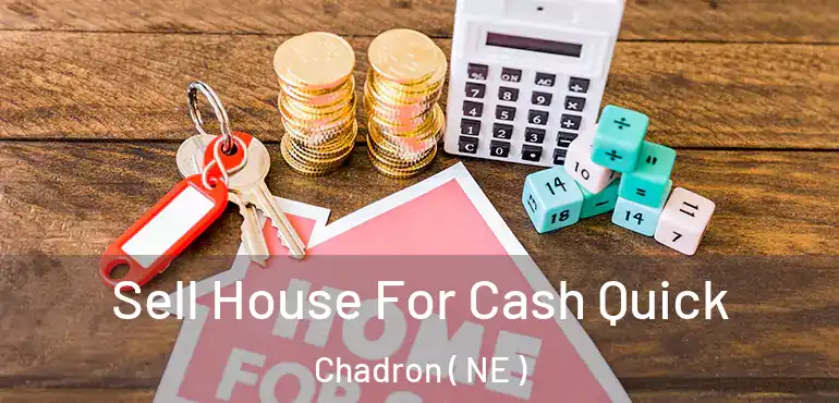  Sell House For Cash Quick Chadron ( NE )