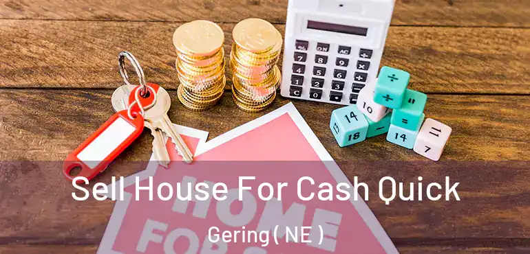  Sell House For Cash Quick Gering ( NE )