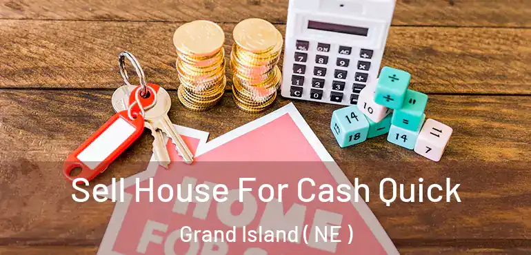  Sell House For Cash Quick Grand Island ( NE )