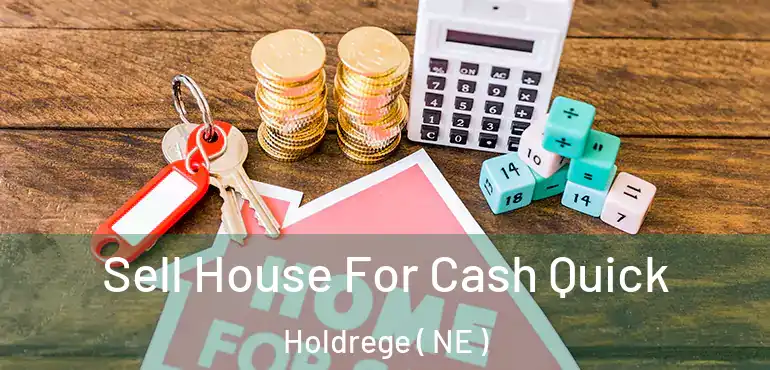  Sell House For Cash Quick Holdrege ( NE )