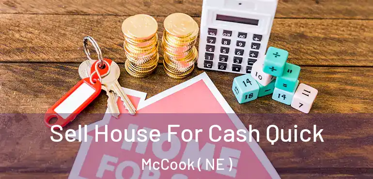  Sell House For Cash Quick McCook ( NE )