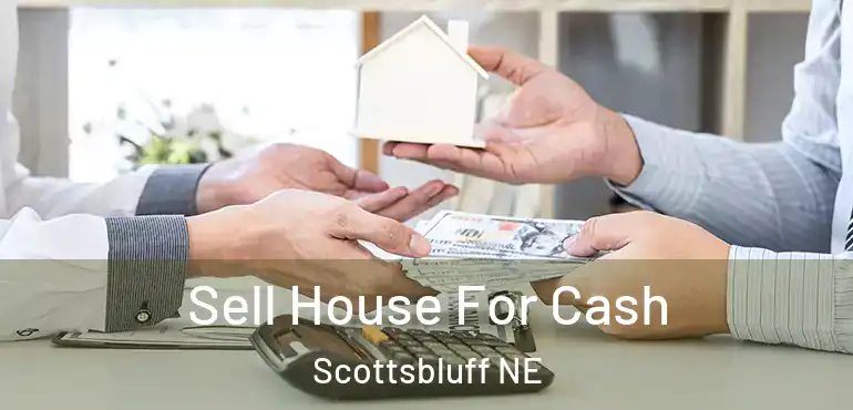  Sell House For Cash Scottsbluff NE