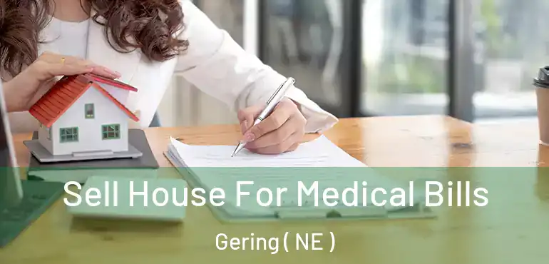  Sell House For Medical Bills Gering ( NE )