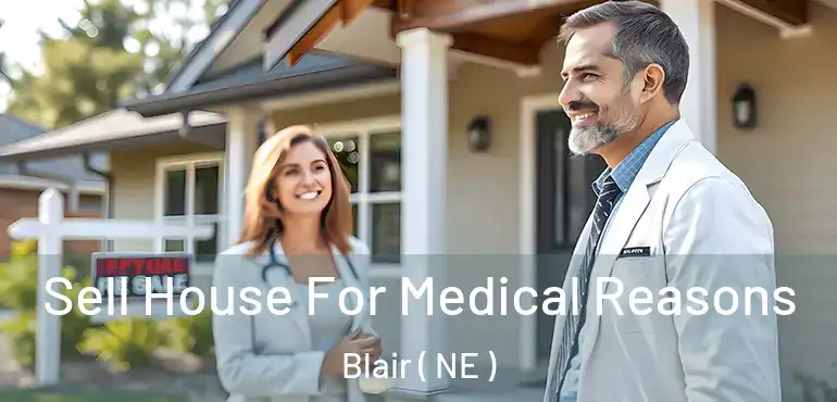  Sell House For Medical Reasons Blair ( NE )