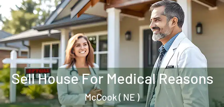  Sell House For Medical Reasons McCook ( NE )