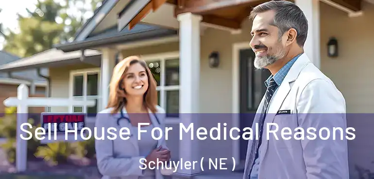  Sell House For Medical Reasons Schuyler ( NE )
