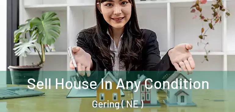  Sell House In Any Condition Gering ( NE )