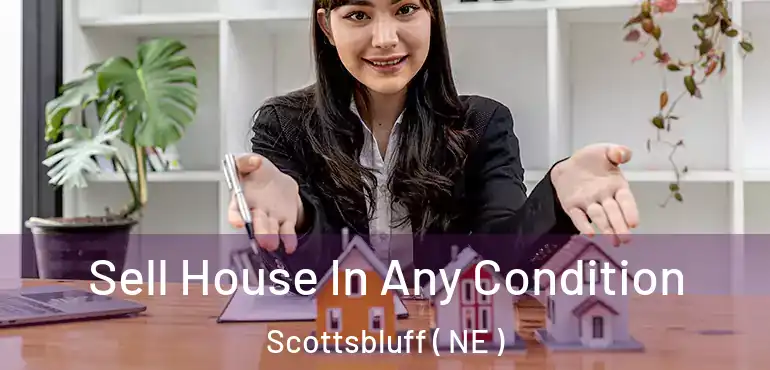  Sell House In Any Condition Scottsbluff ( NE )