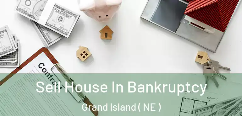  Sell House In Bankruptcy Grand Island ( NE )