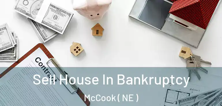  Sell House In Bankruptcy McCook ( NE )