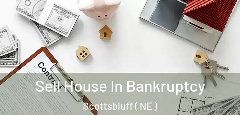  Sell House In Bankruptcy Scottsbluff ( NE )