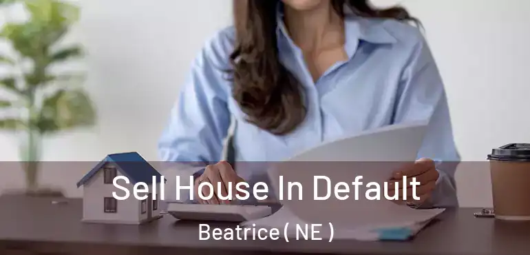  Sell House In Default Beatrice ( NE )