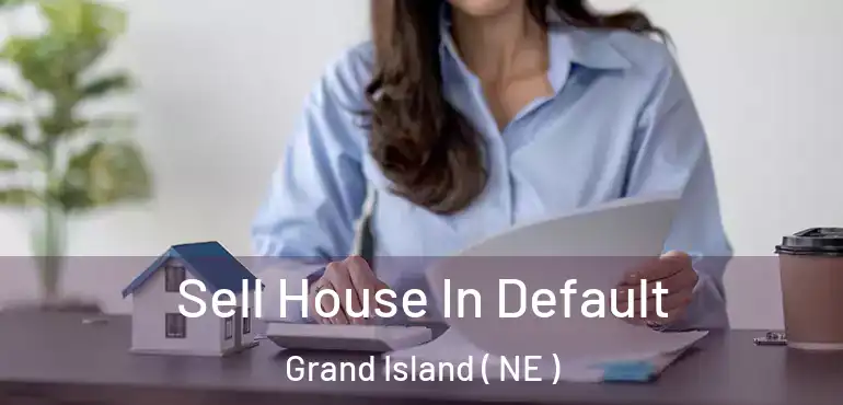  Sell House In Default Grand Island ( NE )