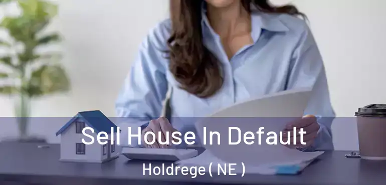  Sell House In Default Holdrege ( NE )