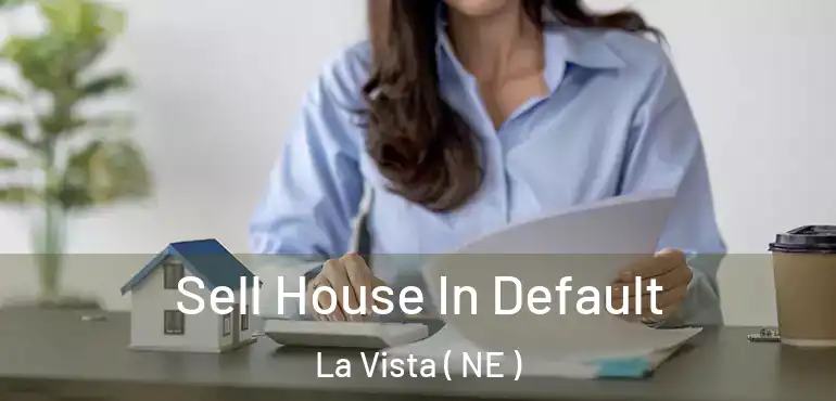  Sell House In Default La Vista ( NE )