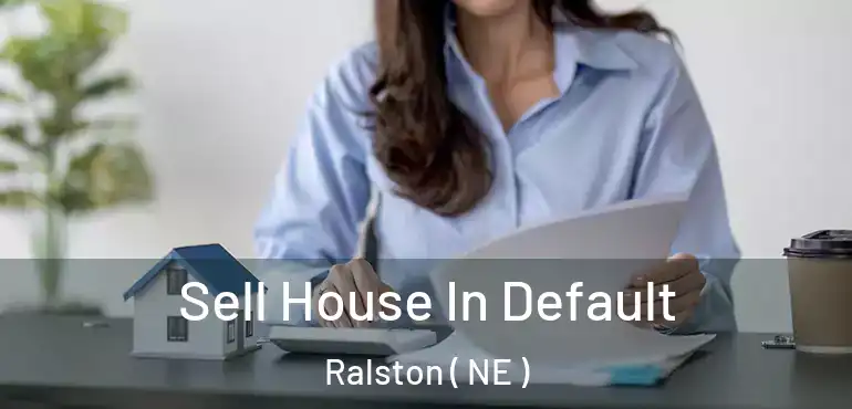 Sell House In Default Ralston ( NE )
