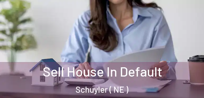  Sell House In Default Schuyler ( NE )