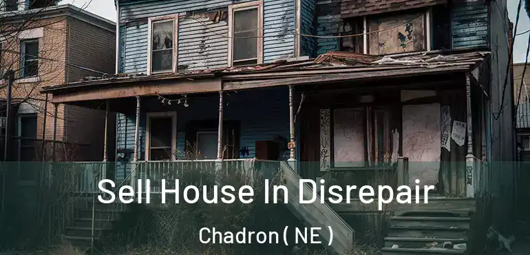  Sell House In Disrepair Chadron ( NE )