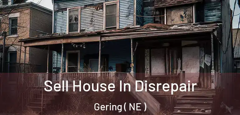  Sell House In Disrepair Gering ( NE )